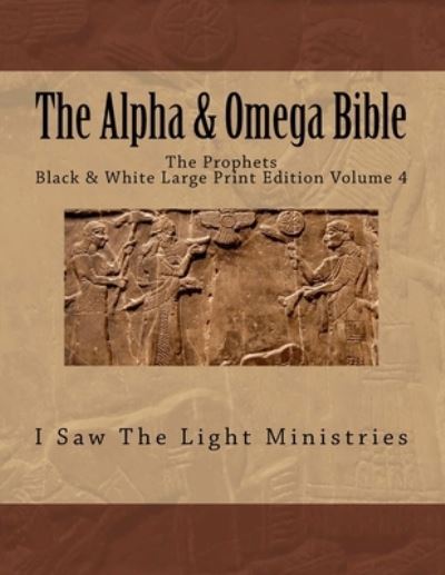 Cover for I Saw the Light Ministries · The Alpha &amp; Omega Bible (Paperback Bog) (2018)