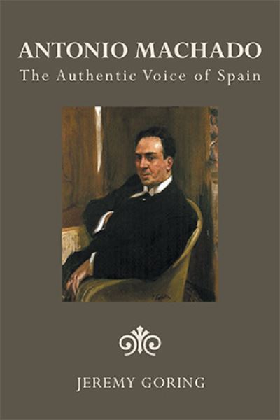 Cover for Jeremy Goring · Antonio Machado: The Authentic Voice of Spain (Paperback Book) (2020)