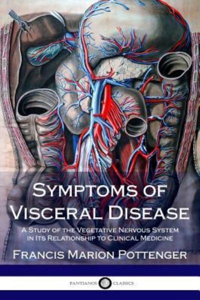 Symptoms of Visceral Disease - Francis Marion Pottenger - Books - Createspace Independent Publishing Platf - 9781986393386 - March 11, 2018