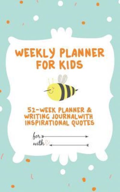 Cover for Journal Jungle Publishing · Weekly Planner for Kids: 52-Week Planner &amp; Writing Journal With Inspirational Quotes ( 5x8 Inches / Green) (Paperback Book) (2016)