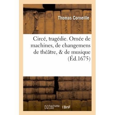 Cover for Corneille-t · Circe, Tragedie. Ornee De Machines, De Changemens De Theatre, De Musique (Paperback Book) (2013)