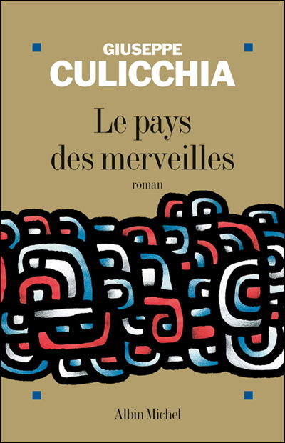 Pays Des Merveilles (Le) (Collections Litterature) (French Edition) - Giuseppe Culicchia - Kirjat - Albin Michel - 9782226173386 - tiistai 1. elokuuta 2006