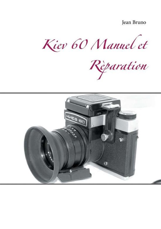 Cover for Bruno · Kiev 60 Manuel et Rèparation (Bog)