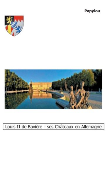 Cover for Lavoisier · Louis II de Bavière : ses Châ (Book) (2020)