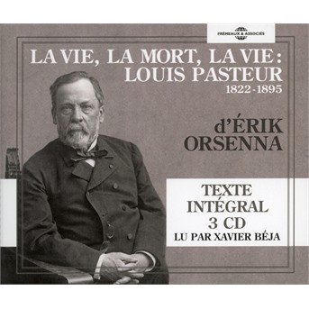 Cover for Erik Orsenna Lu Par Xavier Beja · La Vie. La Mort. La Vie: Louis Pasteur 1822-1895 (CD) (2018)