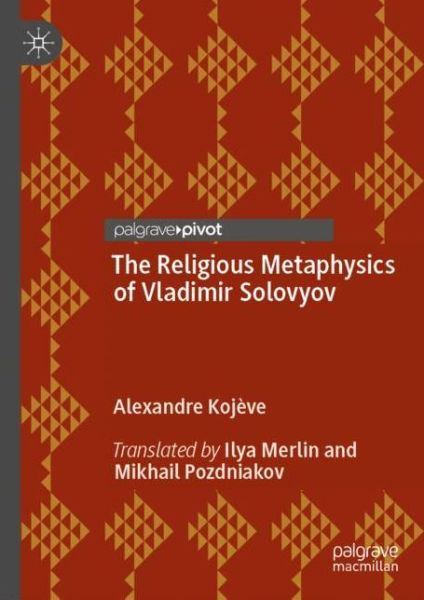 Cover for Alexandre Kojeve · The Religious Metaphysics of Vladimir Solovyov (Hardcover Book) [2018 edition] (2018)