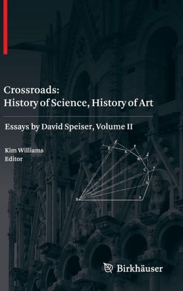 Cover for Kim Williams · Crossroads: History of Science, History of Art: Essays by David Speiser, vol. II (Gebundenes Buch) (2011)