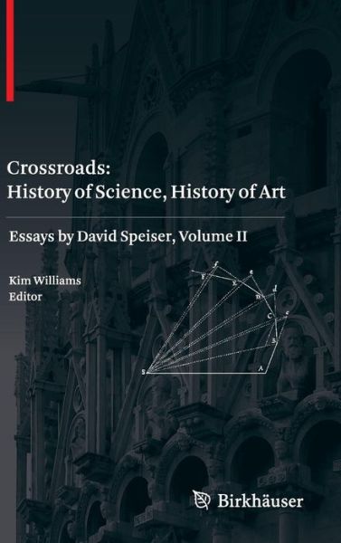 Cover for Kim Williams · Crossroads: History of Science, History of Art: Essays by David Speiser, vol. II (Hardcover bog) (2011)