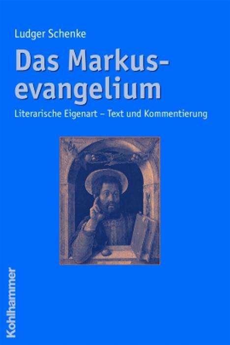 Cover for Ludger Schenke · Das Markusevangelium: Literarische Eigenarten - Text Und Kommentierung (Taschenbuch) [German edition] (2005)