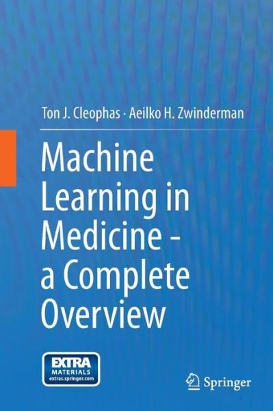 Cover for Ton J. Cleophas · Machine Learning in Medicine - a Complete Overview (Pocketbok) [Softcover reprint of the original 1st ed. 2015 edition] (2016)