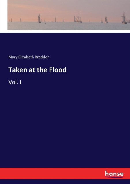 Cover for Mary Elizabeth Braddon · Taken at the Flood (Paperback Book) (2017)