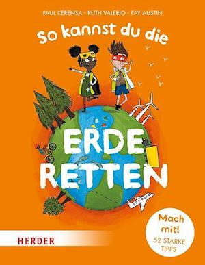 Cover for Paul Kerensa · So kannst du die Erde retten (Hardcover Book) (2022)