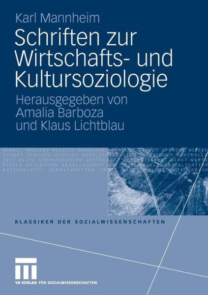 Schriften Zur Wirtschafts- Und Kultursoziologie - Klassiker Der Sozialwissenschaften - Karl Mannheim - Boeken - Vs Verlag Fur Sozialwissenschaften - 9783531162386 - 25 november 2008
