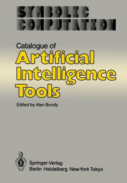 Cover for A Bundy · Catalogue of Artificial Intelligence Tools - Artificial Intelligence (Paperback Book) [Softcover reprint of the original 1st ed. 1984 edition] (1984)