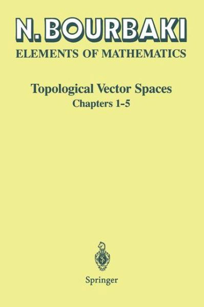 Cover for Nicolas Bourbaki · Topological Vector Spaces: Chapters 1-5 - Elements of Mathematics (Taschenbuch) [1st Ed. 1987. 2nd Printing 2002 edition] (2002)
