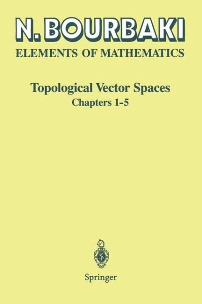Cover for Nicolas Bourbaki · Topological Vector Spaces: Chapters 1-5 - Elements of Mathematics (Paperback Bog) [1st Ed. 1987. 2nd Printing 2002 edition] (2002)