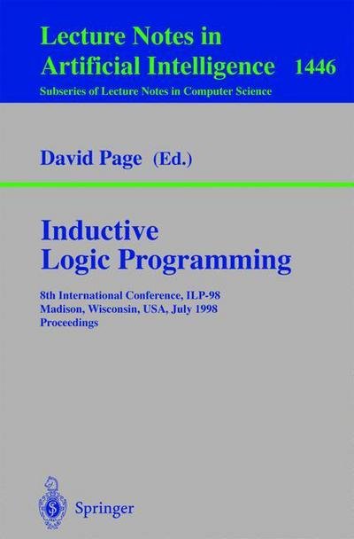 Cover for David Page · Inductive Logic Programming: 8th International Conference, Ilp-98, Madison, Wisconsin, Usa, July 22-24, 1998 Proceedings - Lecture Notes in Computer Science / Lecture Notes in Artificial Intelligence (Pocketbok) (1998)