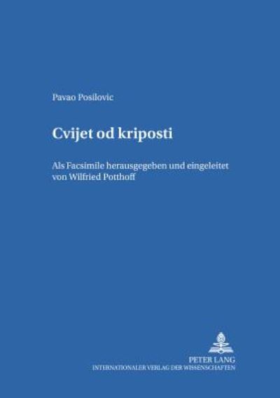 Cover for Wilfried Potthoff · Cvijet Od Kriposti: ALS Facsimile - Heidelberger Publikationen Zur Slavistik (Paperback Book) (2002)