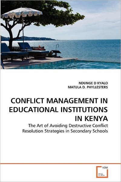 Cover for Matula D. Phyllesters · Conflict Management in Educational Institutions in Kenya: the Art of Avoiding Destructive Conflict Resolution Strategies in Secondary  Schools (Paperback Book) (2011)