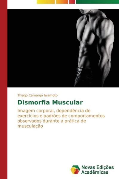 Cover for Thiago Camargo Iwamoto · Dismorfia Muscular (Taschenbuch) [Portuguese edition] (2014)