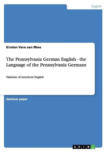 Cover for Kirsten Vera Van Rhee · Van Rhee:the Pennsylvania German Englis (Book) (2011)