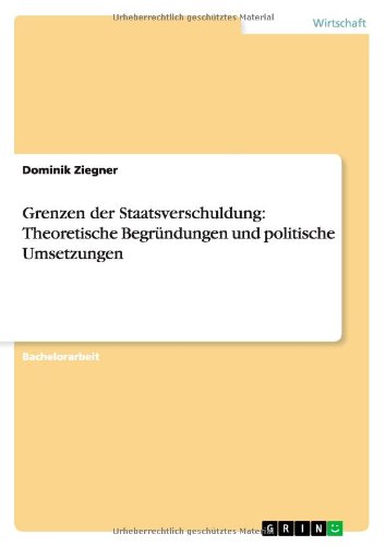 Cover for Dominik Ziegner · Grenzen der Staatsverschuldung: Theoretische Begrundungen und politische Umsetzungen (Taschenbuch) [German edition] (2012)