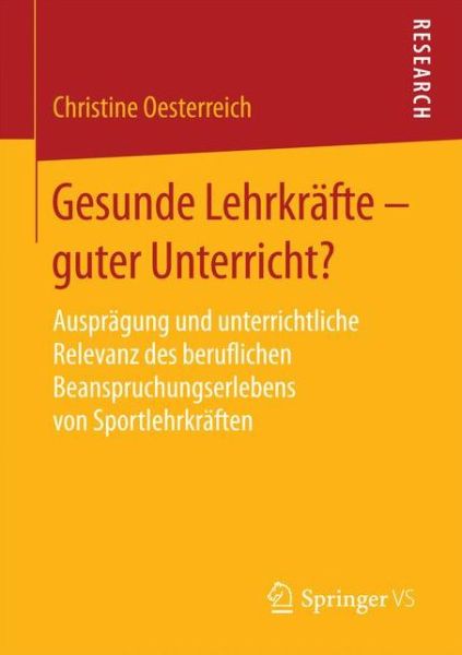 Cover for Christine Oesterreich · Gesunde Lehrkrafte - Guter Unterricht?: Auspragung Und Unterrichtliche Relevanz Des Beruflichen Beanspruchungserlebens Von Sportlehrkraften (Paperback Book) [2015 edition] (2014)