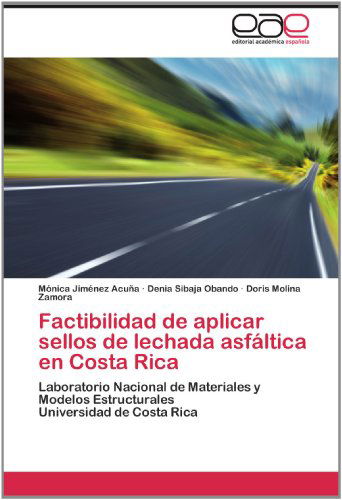 Cover for Doris Molina Zamora · Factibilidad De Aplicar Sellos De Lechada Asfáltica en Costa Rica: Laboratorio Nacional De Materiales Y Modelos Estructurales   Universidad De Costa Rica (Paperback Book) [Spanish edition] (2012)