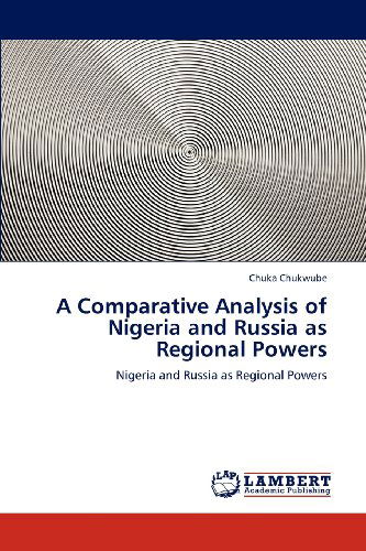 Cover for Chuka Chukwube · A Comparative Analysis of Nigeria and Russia As Regional Powers (Paperback Book) (2012)