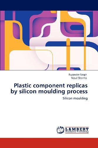 Cover for Vipul Sharma · Plastic Component Replicas by Silicon Moulding Process (Pocketbok) (2012)