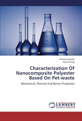 Cover for Reem Farag · Characterization of Nanocomposite Polyester Based on Pet-waste: Mechanical, Thermal and Barrier Properties (Paperback Book) (2012)