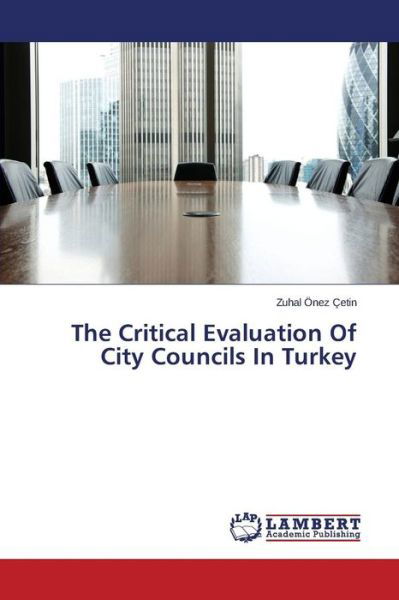 Cover for Zuhal Önez Çetin · The Critical Evaluation of City Councils in Turkey (Taschenbuch) (2014)