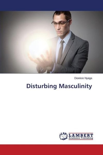 Cover for Nyaga Dionisio · Disturbing Masculinity (Paperback Bog) (2015)