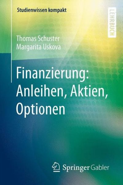 Cover for Thomas Schuster · Finanzierung: Anleihen, Aktien, Optionen - Studienwissen kompakt (Paperback Book) (2015)