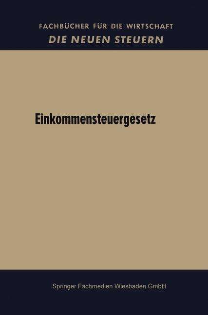 Cover for Bundesregierung · Einkommensteuergesetz - Fachbucher Fur Die Wirtschaft (Paperback Book) [1963 edition] (1963)