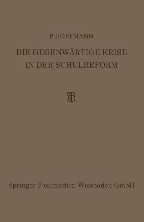 Cover for Dr Hoffmann · Die Gegenwartige Krise in Der Schulreform: Ihre UEberwindung Durch Die Synthese Von Erlebnis- Und Arbeitsunterricht (Paperback Book) [1927 edition] (1927)