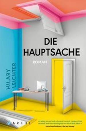 Die Hauptsache - Hilary Leichter - Książki - Arche Literatur Verlag AG - 9783716040386 - 16 marca 2022