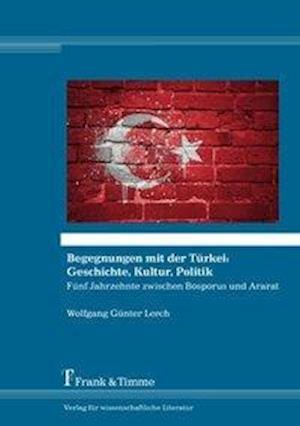 Cover for Lerch · Begegnungen mit der Türkei: Gesch (Book)