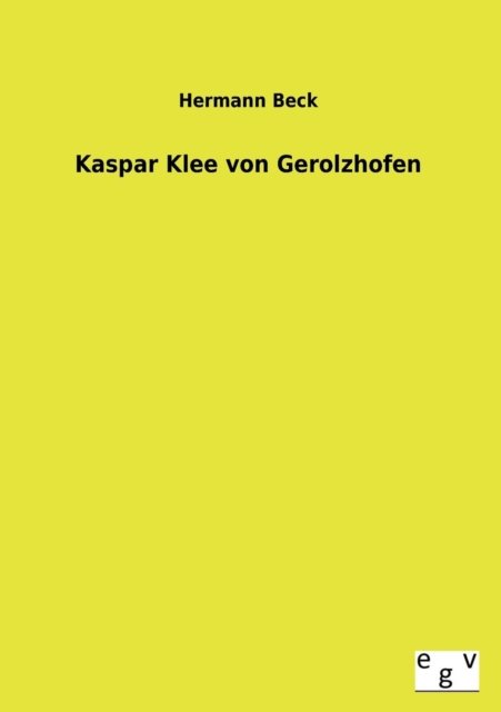 Cover for Hermann Beck · Kaspar Klee Von Gerolzhofen (Paperback Book) [German edition] (2013)