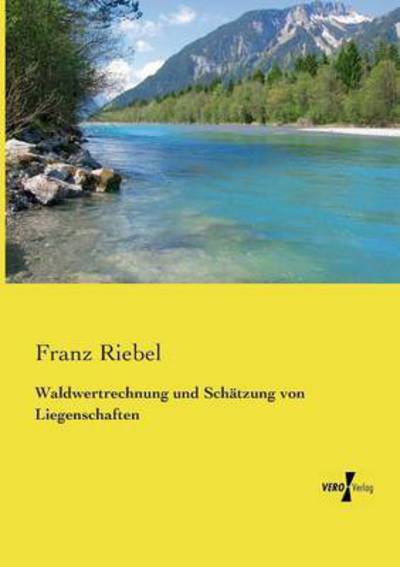 Cover for Franz Riebel · Waldwertrechnung Und Schatzung Von Liegenschaften (Paperback Book) (2019)