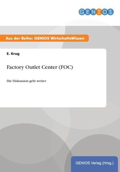Cover for E Krug · Factory Outlet Center (FOC): Die Diskussion geht weiter (Paperback Book) (2015)