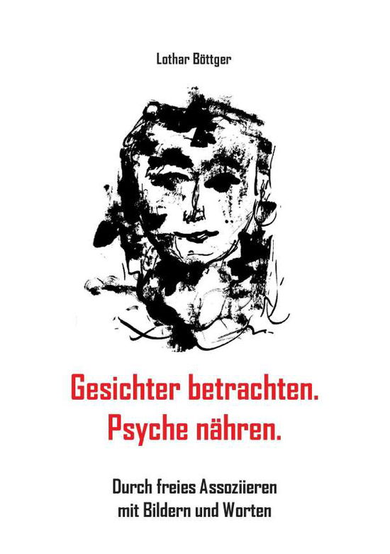 Gesichter betrachten. Psyche nä - Böttger - Livres -  - 9783741253386 - 