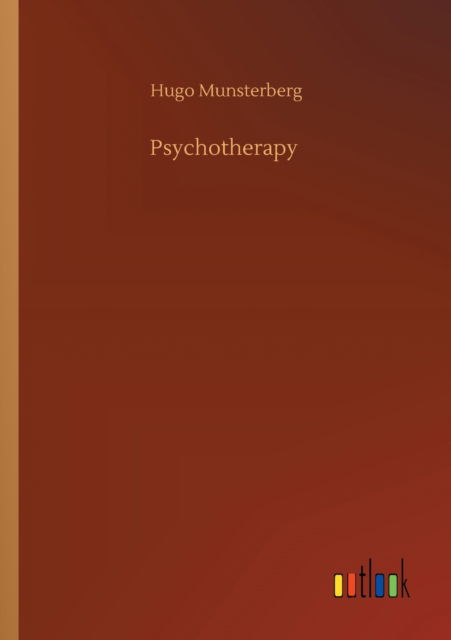 Psychotherapy - Hugo Munsterberg - Książki - Outlook Verlag - 9783752411386 - 5 sierpnia 2020