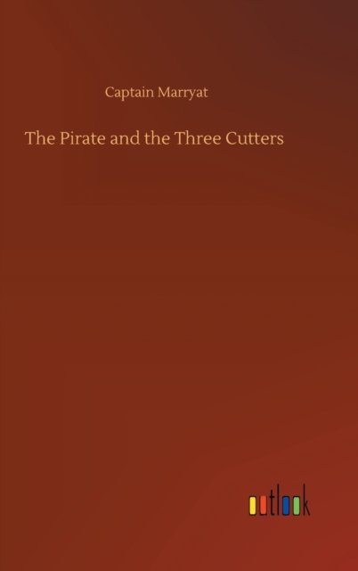 Cover for Captain Marryat · The Pirate and the Three Cutters (Inbunden Bok) (2020)