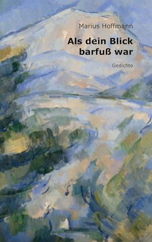 Cover for Marius Hoffmann · Als dein Blick barfuß war (Hardcover Book) (2021)