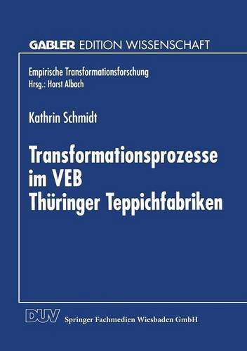 Cover for Kathrin Schmidt · Transformationsprozesse Im Veb Thuringer Teppichfabriken - Empirische Transformationsforschung (Paperback Book) [1999 edition] (1999)