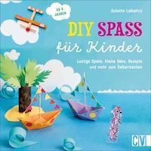 DIY Spaß für Kinder - Juliette Lalbaltry - Livros - Christophorus Verlag - 9783841102386 - 5 de novembro de 2021