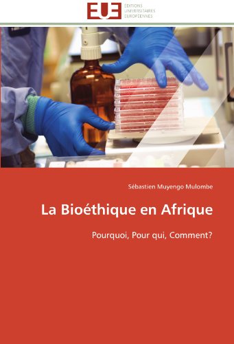 Cover for Sébastien Muyengo Mulombe · La Bioéthique en Afrique: Pourquoi, Pour Qui, Comment? (Paperback Book) [French edition] (2018)