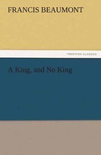 Cover for Francis Beaumont · A King, and No King (Tredition Classics) (Paperback Book) (2011)