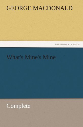 Cover for George Macdonald · What's Mine's Mine  -  Complete (Tredition Classics) (Taschenbuch) (2011)